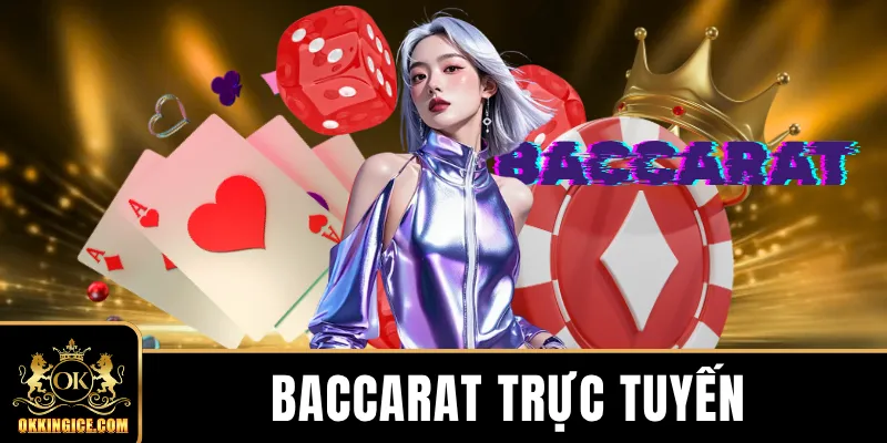Baccarat Trực Tuyến | Cập Nhật Cách Chơi Mới Nhất 2026