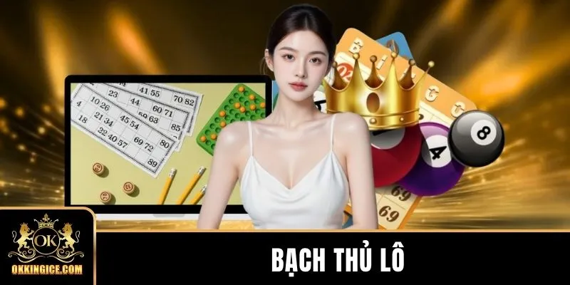 Bạch Thủ Lô - Phân Tích Chi Tiết 3 Phương Pháp Chơi