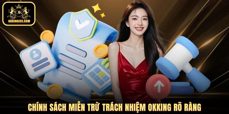 Chính sách miễn trừ trách nhiệm OKKING rõ ràng
