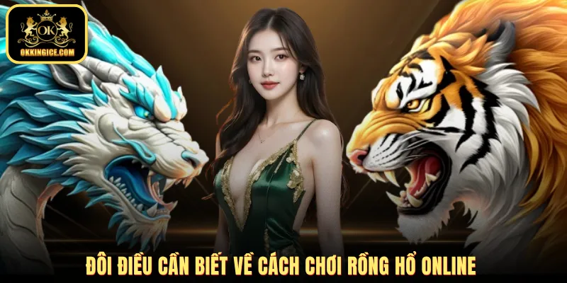 Đôi điều cần biết về cách chơi Rồng Hổ online