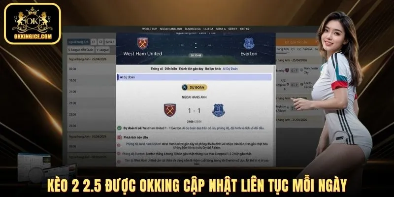Kèo 2 2.5 được OKKING cập nhật liên tục mỗi ngày