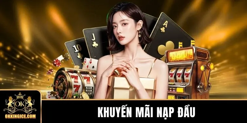 Khuyến Mãi Nạp Đầu - Nhận Thưởng Lên Đến 199.000 VNĐ