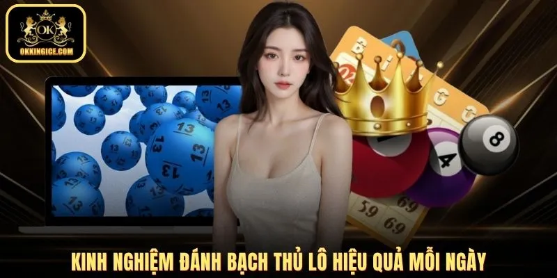 Kinh nghiệm đánh bạch thủ lô hiệu quả mỗi ngày