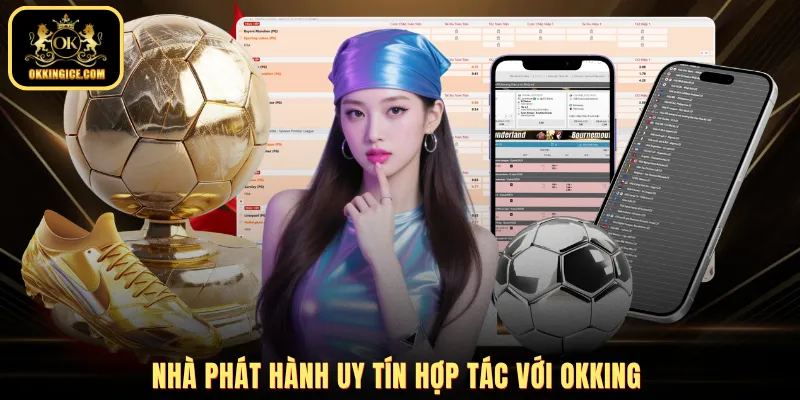 Nhà phát hành uy tín hợp tác với OKKING