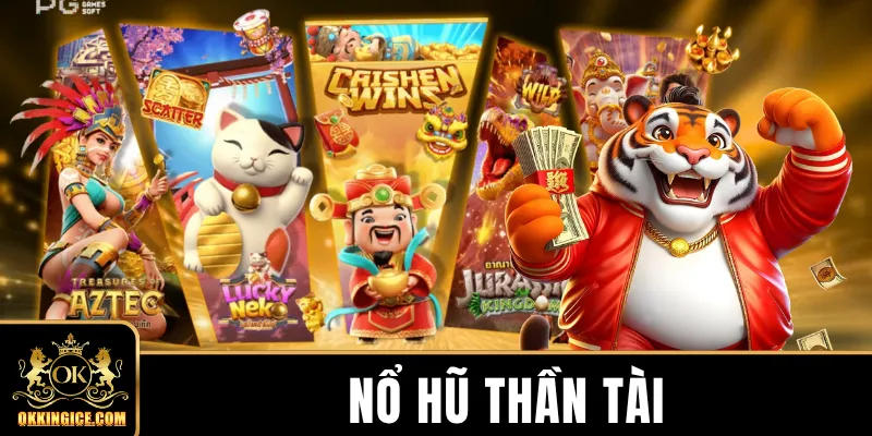 Nổ Hũ Thần Tài Tỷ Lệ Thắng 98% Với Quỹ Thưởng 2 Tỷ Đồng