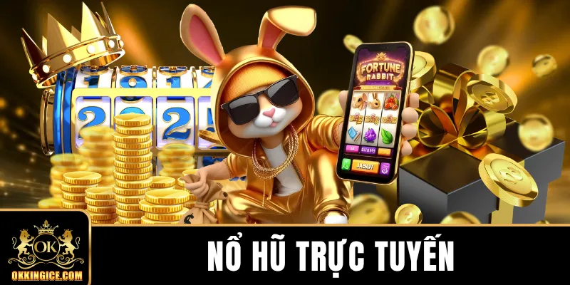 Nổ Hũ Trực Tuyến - Điểm Mạnh Chinh Phục Cộng Đồng Hội Viên