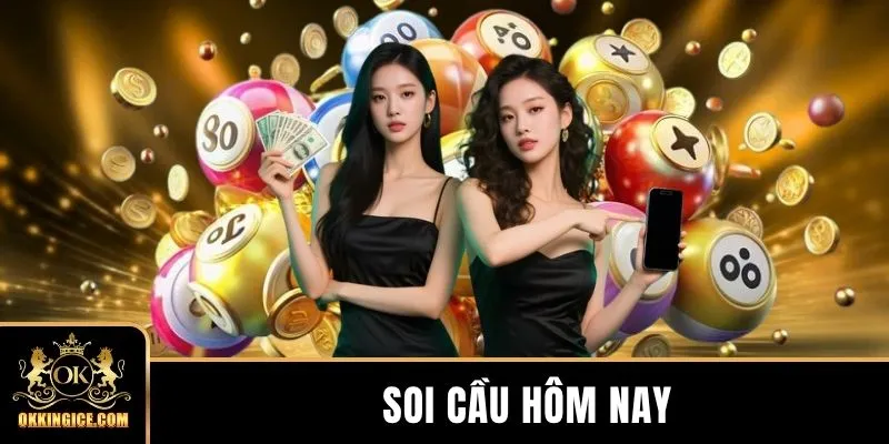 Soi Cầu Hôm Nay - Hướng Dẫn Phân Tích 3 Thuật Ngữ Phổ Biến