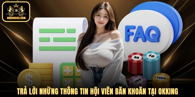 Trả lời những thông tin hội viên băn khoăn tại OKKING